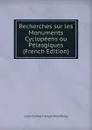 Recherches sur les Monuments Cyclopeens ou Pelasgiques (French Edition) - Louis-Charles François Petit-Radel