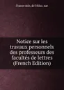 Notice sur les travaux personnels des professeurs des facultes de lettres (French Edition) - France min. de l'éduc. nat