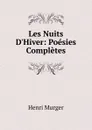 Les Nuits D.Hiver: Poesies Completes - Murger Henri