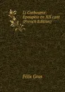 Li Carbounie: Epoupeio en XII cant (French Edition) - Félix Gras