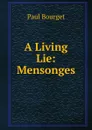 A Living Lie: Mensonges - Bourget Paul