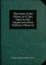 The Form of the Horse, as it Lies Open to the Inspection of the Ordinary Observer. - James Crawford Ledlie Carson