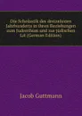 Die Scholastik des dreizehnten Jahrhunderts in ihren Beziehungen zum Judenthum und zur judischen Lit (German Edition) - Jacob Guttmann
