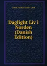 Daglight Liv i Norden (Danish Edition) - Troels Fredrik Troels -Lund