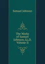 The Works of Samuel Johnson, LL.D, Volume II - Johnson Samuel