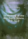 In Memory of the Rev. David Steele, D.D., LL.D. - David Steele