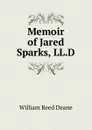 Memoir of Jared Sparks, LL.D. - William Reed Deane