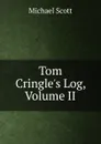 Tom Cringle.s Log, Volume II - Michael Scott