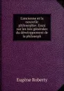 L.ancienne et la nouvelle philosophie: Essai sur les lois generales du developpement de la philosoph - Eugène Roberty