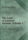 The Lady of Limited Income, Volume I - Manning Anne