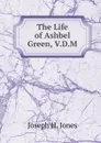 The Life of Ashbel Green, V.D.M. - Joseph H. Jones