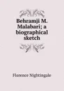 Behramji M. Malabari; a biographical sketch - Florence Nightingale