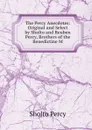 The Percy Anecdotes: Original and Select by Sholto and Reuben Percy, Brothers of the Benedictine M - Sholto Percy