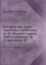 L.Origine des Alpes vaudoises: Conference de M. Maurice Lugeon, faite a Lausanne, le 15 novembre 19 - Lugeon Maurice