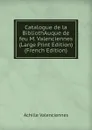Catalogue de la BibliothAuque de feu M. Valenciennes (Large Print Edition) (French Edition) - Achille Valenciennes