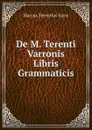 De M. Terenti Varronis Libris Grammaticis - Marcus Terentius Varro