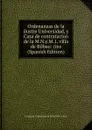 Ordenanzas de la ilustre Universidad, y Casa de contratacion de la M.N.y.M.1. villa de Bilbao: (ins (Spanish Edition) - y Casa de Contratación de la M.N. y M.L