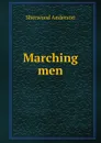 Marching men - Sherwood Anderson