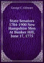 State Senators 1784-1900 New Hampshire Men At Bunker Hill, June 17, 1775. - George C. Gilmore