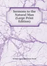 Sermons to the Natural Man (Large Print Edition) - William Greenough Thayer Shedd