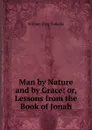 Man by Nature and by Grace: or, Lessons from the Book of Jonah - William King Tweedie