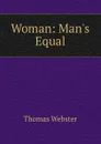 Woman: Man.s Equal - Thomas Webster