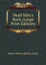 Dead Man.s Rock (Large Print Edition) - Quiller-Couch Arthur Thomas