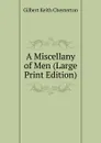 A Miscellany of Men (Large Print Edition) - Гилберт Честертон