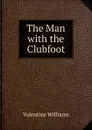 The Man with the Clubfoot - Valentine Williams