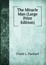 The Miracle Man (Large Print Edition) - Frank L. Packard