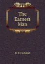The Earnest Man - H C Conant