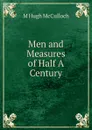 Men and Measures of Half A Century - M Hugh McCulloch