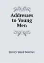 Addresses to Young Men - Henry Ward Beecher