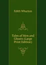 Tales of Men and Ghosts (Large Print Edition) - Edith Wharton