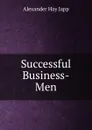 Successful Business-Men - Alexander Hay Japp