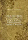 Christ, the Church, and Man: An Essay on New Methods in Ecclesiastical Studies . Worship - Alfonso Capecelatro