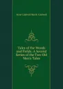 Tales of the Woods and Fields: A Second Series of the Two Old Men.s Tales - Anne Caldwell Marsh-Caldwell