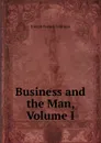 Business and the Man, Volume I - Joseph French Johnson