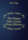 The Happy Man (Large Print Edition) - John Pugh