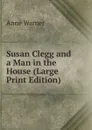 Susan Clegg and a Man in the House (Large Print Edition) - Anne Warner