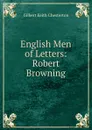 English Men of Letters: Robert Browning - Гилберт Честертон