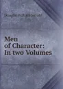 Men of Character: In two Volumes - Jerrold Douglas William
