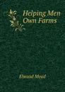 Helping Men Own Farms - Elwood Mead