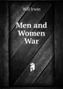 Men and Women War - Will Irwin