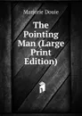 The Pointing Man (Large Print Edition) - Marjorie Douie