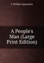 A People.s Man (Large Print Edition) - Oppenheim Edward Phillips