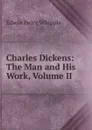 Charles Dickens: The Man and His Work, Volume II - Edwin Percy Whipple