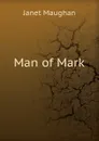 Man of Mark - Janet Maughan