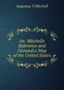 An  Mitchells Reference and Distandce Map of the United States - Augustus S Mitchell