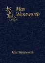 Max Wentworth. - Max Wentworth